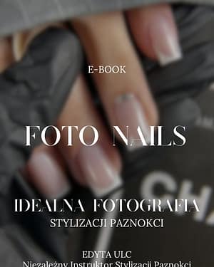 E-book „Foto Nails” – Twoje kompendium perfekcyjnej fotografii paznokci