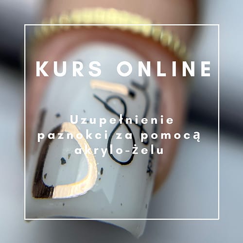KURS ONLINE uzupełnienie paznokci za pomocą akrylo-żelu